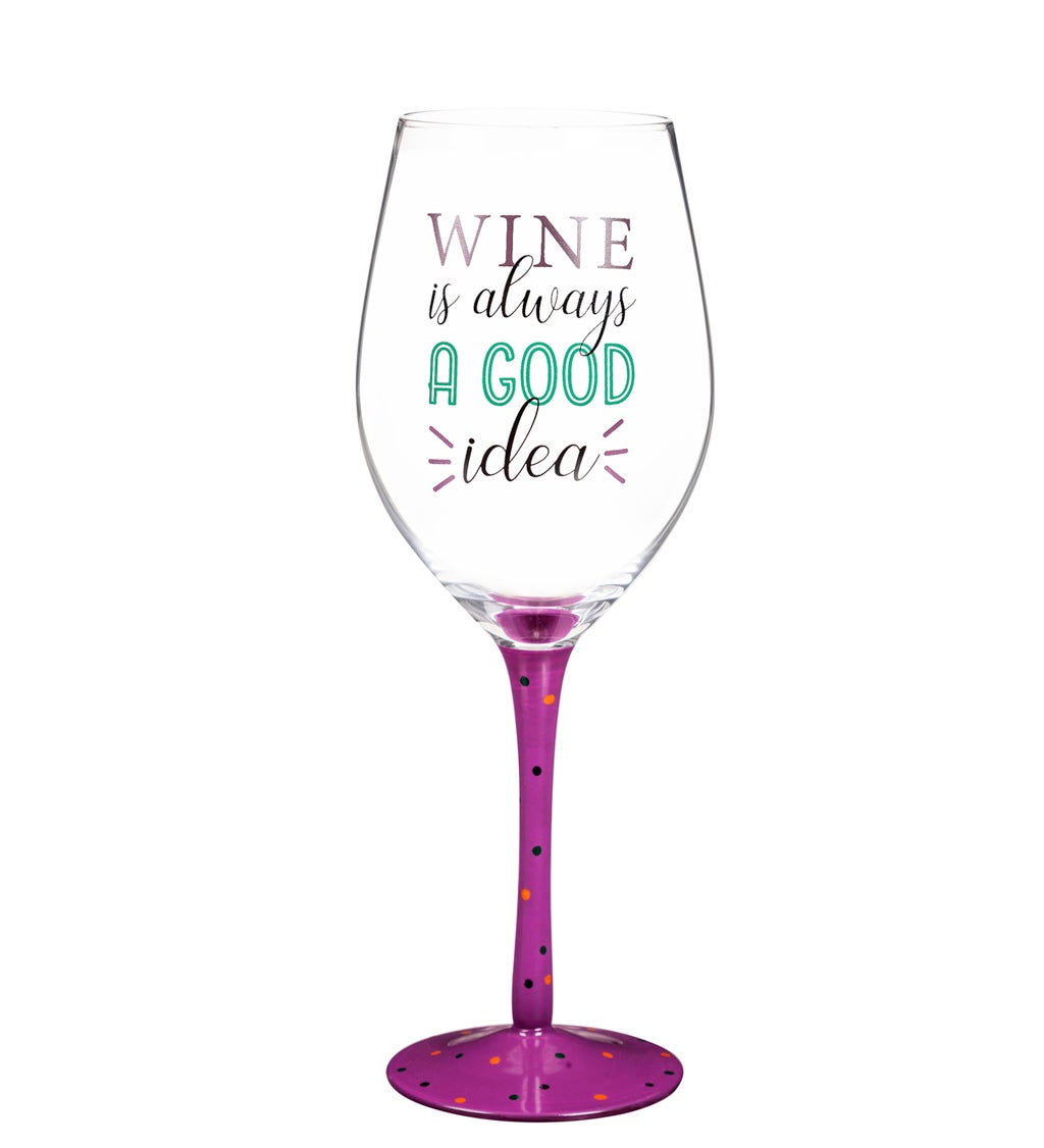 Wine Glass, 12 oz, Wine is Always a Good Idea