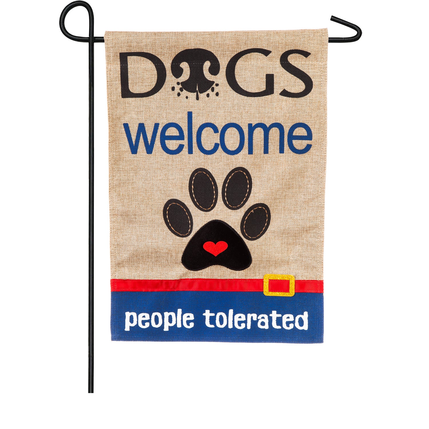 Dogs Welcome, People Tolerated Burlap Garden Flag