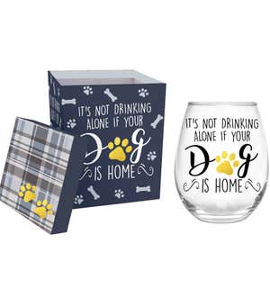 It's Not Drinking Alone if Your Dog is Home Metallic Stemless Wine Glass
